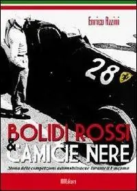 Promozione Esclusiva Bolidi rossi & camice nere. Storia delle competizioni automobilistiche durante il fascismo