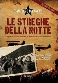 Le streghe della notte. La storia non detta delle eroiche ragazze-pilota dell‘Unione Sovietica nella grande guerra patriottica Offerta Limitata