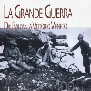 La grande guerra. Dai Balcani a Vittorio Veneto Ultimissimo Modello