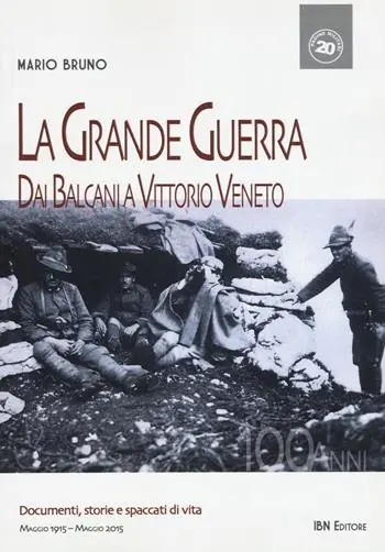 La grande guerra. Dai Balcani a Vittorio Veneto Ultimissimo Modello
