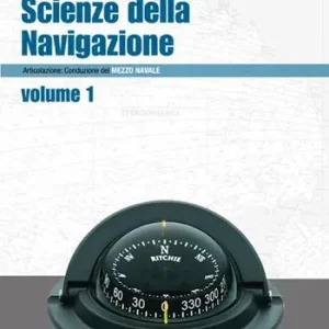 Saldi Scienze della navigazione articolazione conduzione del mezzo navale. Per gli Ist. tecnici nautici. Vol. 1