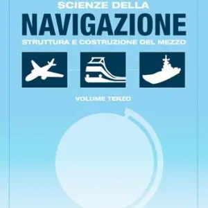 Scienze della navigazione. Struttura e costruzione del mezzo. Ediz. blu. Per gli Ist. tecnici. Con espansione online. Vol. 3 Saldi
