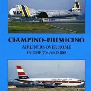 Ultimissimo Modello Ciampino-Fiumicino. Airlines over Rome in the 70s and 80s. Ediz. italiana e inglese