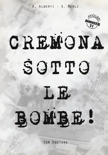 Cremona sotto le bombe! Incursioni aeree sul territorio cremonese Saldi