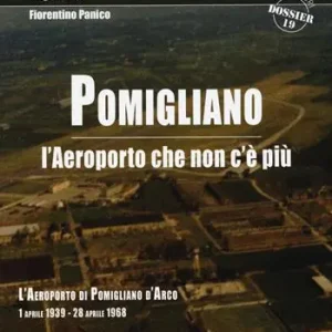Pomigliano. L‘aeroporto che non c‘è più. Pomigliano D‘Arco 1 aprile 1939-28 aprile 1968 Vendita Finale
