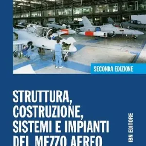 Struttura, costruzione, sistemi e impianti del mezzo aereo. Ediz. mista. Per gli Ist. Tecnici. Con espansione online. Vol. 1 Subito Disponibile