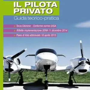 Il pilota privato. Guida teorico-pratica. Conforme norme EASA Occasione
