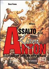 Assalto alla Linea Anton. La battaglia del Sarno alle porte di Napoli 22-30 settembre 1943 Must-Have
