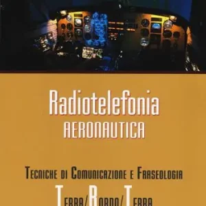 Reso Gratuito Radiotelefonia aeronautica. Tecniche di comunicazione e fraseologia terra/bordo/terra