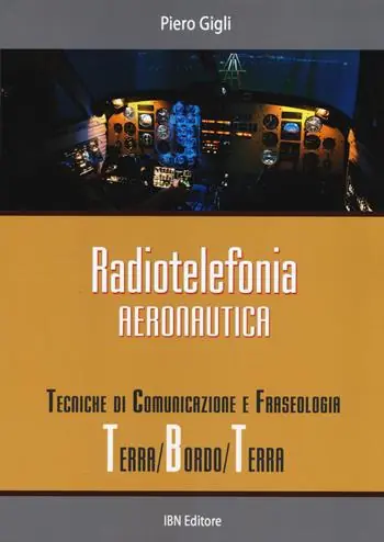 Reso Gratuito Radiotelefonia aeronautica. Tecniche di comunicazione e fraseologia terra/bordo/terra
