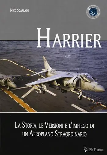 Harrier. La storia, le versioni e l‘impiego di un aeroplano straordinario Compra Online