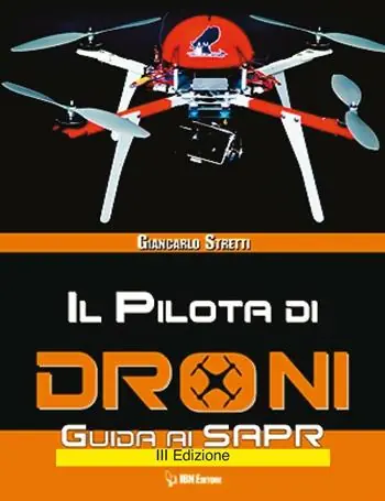 Il pilota di droni. Guida ai Sapr. Aggiornato all‘Emendamento 1 (21-12-2015) alla 2° versione del regolamento ENAC Vendita Finale