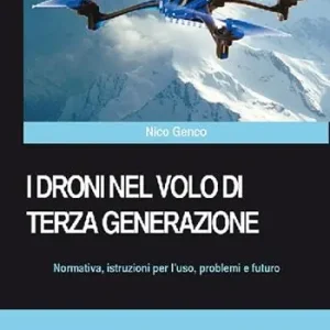 Occasione I droni nel volo di terza generazione. Normativa, istruzioni per l‘uso problemi e futuro