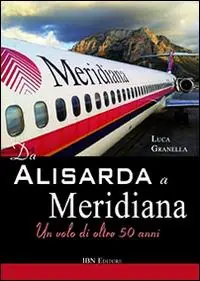 Da Alisarda a Meridiana. Un volo di oltre 50 anni Ultime Pezzi