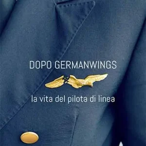Dopo Germanwings. La vita del pilota di linea Promozione