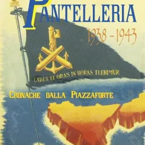 Pantelleria 1938-1943. Cronache dalla piazzaforte Spedito Oggi