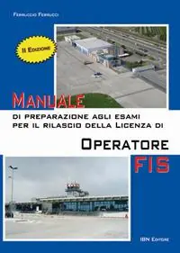 Manuale di preparazione agli esami per il rilascio della licenza di operatore FIS. Con Contenuto digitale per accesso online Solo Oggi