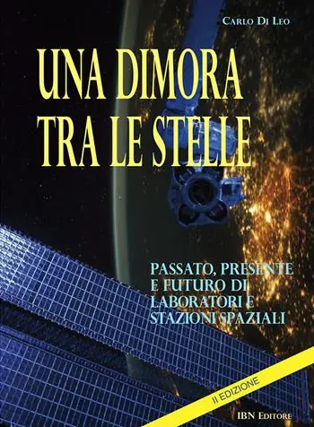 Must-Have Una dimora tra le stelle. Passato, presente e futuro di laboratori E stazioni spaziali. II Edizione