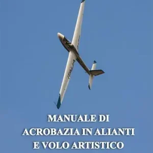 Manuale di acrobazia in alianti e volo artistico Vendita Finale