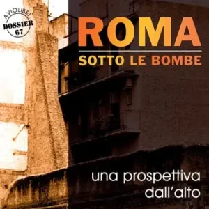 Promo Stagionale Roma sotto le bombe. Una prospettiva dall‘alto