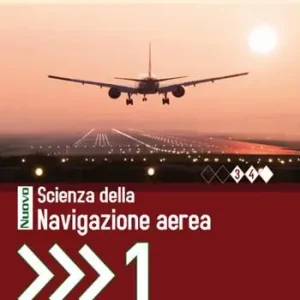 Nuovo Scienza della navigazione aerea. Per le Scuole superiori. Con espansione online. Vol. 1 Ultime Pezzi
