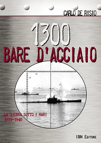 1300 bare d‘acciaio. La guerra sotto i mari 1939-1945 Must-Have