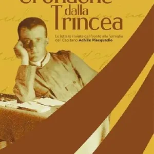 Scelto Dai Clienti Cronache dalla trincea. Le lettere inviate dal fronte alla famiglia dal Capitano Achille Piacquadio
