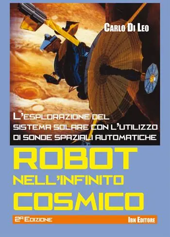 Robot nell‘infinito cosmico. L‘esplorazione del sistema solare con l‘utilizzo di sonde spaziali automatiche Reso Gratuito