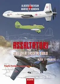 Assaltatori ed aerei da attacco al suolo russi e sovietici. Progetti, prototipi ed aerei operativi Reso Gratuito