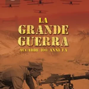Consegna Rapida La grande guerra. Accadde 100 anni fa