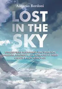 Must-Have Lost in the sky. L‘incredibile scomparsa del volo Malaysia Airlines e i 53 altri casi di aerei caduti e non ritrovati