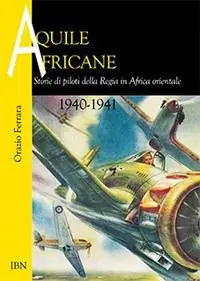Aquile africane. Storie di piloti della Regia in Africa Orientale (1940-1941) Ultima Occasione