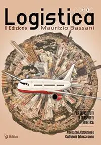 Logistica per gli Istituti di trasporti e logistica. Articolazione. Conduzione e costruzione del mezzo aereo. Per le Scuole superiori Più Venduto