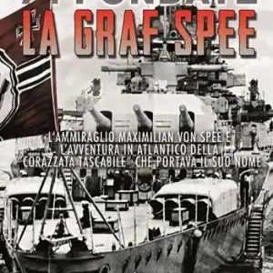 Consegna Rapida Affondate la Graf Spee. L‘Ammiraglio Maximilian Von Spee e l‘avventura in Atlantico della «corazzata tascabile» che portava il suo nome