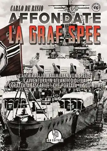 Consegna Rapida Affondate la Graf Spee. L‘Ammiraglio Maximilian Von Spee e l‘avventura in Atlantico della «corazzata tascabile» che portava il suo nome