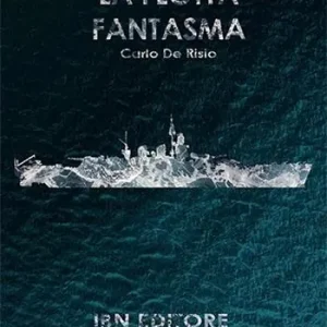 Prezzo Scontato La flotta fantasma. Decine di corazzate, nessuna nave a fondo