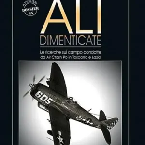 Ali dimenticate. Le ricerche condotte sul campo da Air Crash Po in Toscana e Lazio Compra Adesso