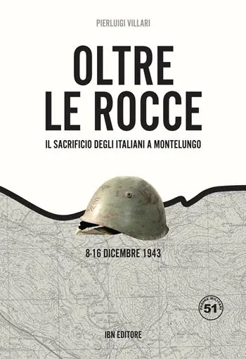 Economico Oltre le rocce. Il sacrificio degli italiani a Montelungo. 8-16 dicembre 1943