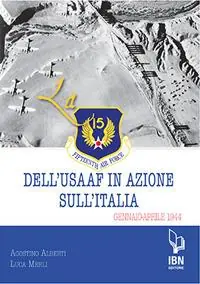 A Buon Prezzo La Fifteenth Air Force dell‘USAAF in azione sull‘Italia. Gennaio-aprile 1944
