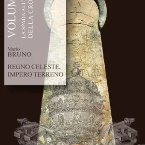 Regno celeste, impero terreno. Vol. 2 La spada all‘ombra della croce Esclusivo