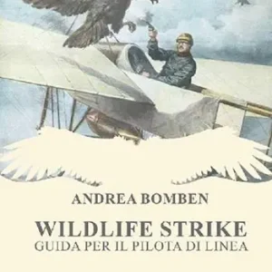 Wildlife strike. Guida per il pilota di linea Reso Gratuito
