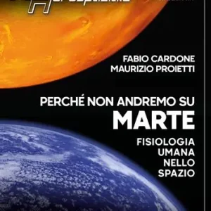 Subito Disponibile Perché non andremo su Marte. Fisiologia umana sullo spazio