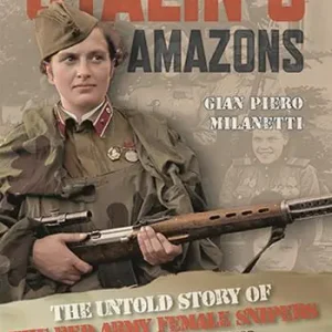 Ordina Subito Stalin‘s Amazons. The untold story of the Red Army female snipers in World War II