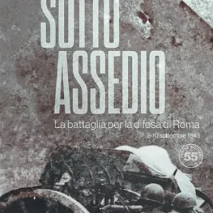 Sotto assedio. La battaglia per la difesa di Roma (8-10 settembre 1943) Super Prezzo