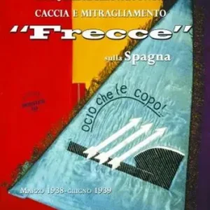 Più Venduto La squadriglia autonoma caccia e Mitragliamento Frecce sulla Spagna. Marzo 1938-giugno 1939