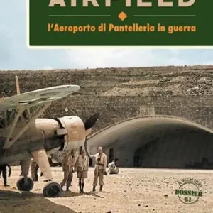 Economico Marghana Airfield. L‘aeroporto di Pantelleria in guerra