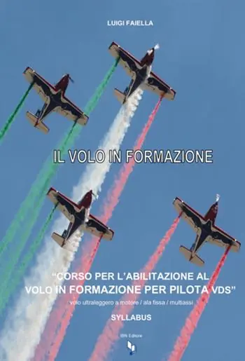 Ordina Subito Il volo in formazione Syllabus. Corso per abilitazione al volo in formazione per piloti VDS. Volo ultraleggero a motore/ala fissa/multiassi