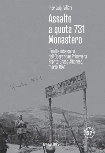 Assalto a quota 731 Monastero. L‘inutile massacro dell‘Operazione Primavera. Fronte greco-albanese, marzo 1941 Compra Adesso