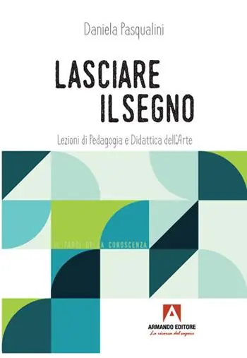 Saldi Lasciare il segno. Lezioni di pedagogia e didattica dell‘arte