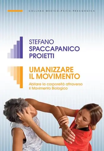 Umanizzare il movimento. Abitare la corporeità attraverso il Movimento Biologico Offerta Lampo